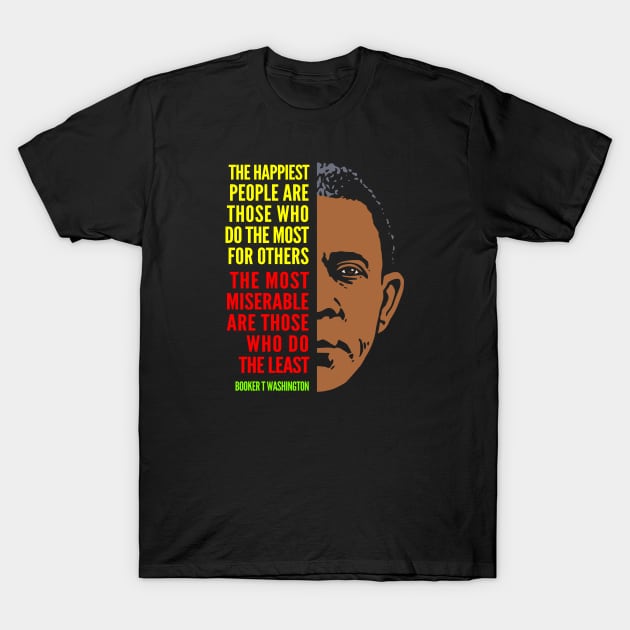 Booker T. Washington Inspirational Quote: Happiest People (color) T-Shirt by Elvdant